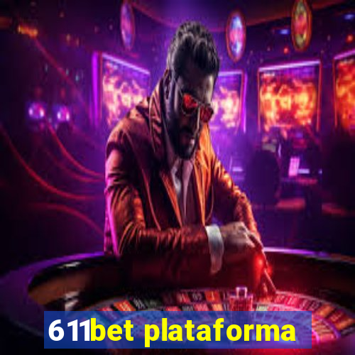 611bet plataforma